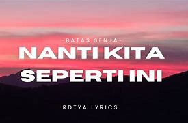 Nanti Kita Seperti Ini Lyrics